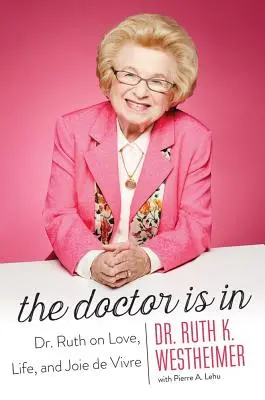 Az orvos bent van: Dr. Ruth a szerelemről, az életről és az életörömről - The Doctor Is in: Dr. Ruth on Love, Life, and Joie de Vivre