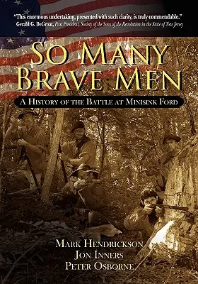 So Many Brave Men: A Minisink Ford-i csata története - So Many Brave Men: A History of the Battle at Minisink Ford