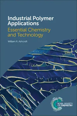 Ipari polimer alkalmazások: Alapvető kémia és technológia - Industrial Polymer Applications: Essential Chemistry and Technology