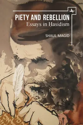 Kegyesség és lázadás: Esszék a haszidizmusról - Piety and Rebellion: Essays in Hasidism