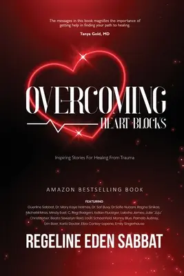 A szívblokkok leküzdése: A traumából való gyógyulás inspiráló történetei - Overcoming Heart Blocks: Inspiring Stories for Healing from Trauma