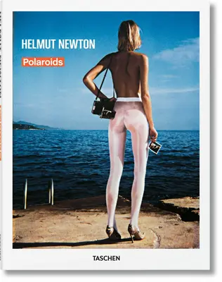 Helmut Newton. Polaroidok - Helmut Newton. Polaroids