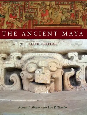 Az ősi maják, 6. kiadás - The Ancient Maya, 6th Edition