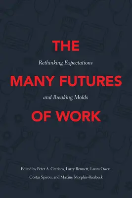 A munka sokféle jövője: Az elvárások újragondolása és a formák áttörése - The Many Futures of Work: Rethinking Expectations and Breaking Molds