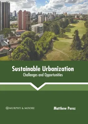 Fenntartható urbanizáció: Kihívások és lehetőségek - Sustainable Urbanization: Challenges and Opportunities