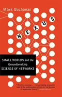 Nexus: Kis világok és a hálózatok úttörő tudománya - Nexus: Small Worlds and the Groundbreaking Science of Networks