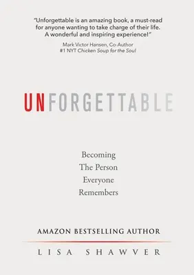 Felejthetetlen: Azzá a személlyé válni, akire mindenki emlékszik - Unforgettable: Becoming the Person Everyone Remembers