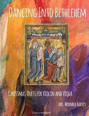 Dancing Into Bethlehem, Karácsonyi duettek hegedűre és brácsára - Dancing Into Bethlehem, Christmas Duets for Violin and Viola