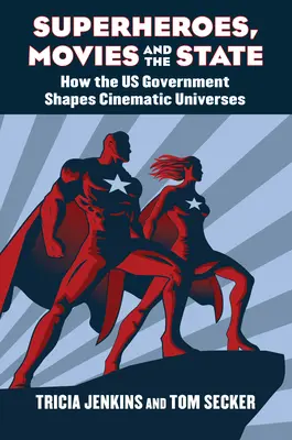 Szuperhősök, filmek és az állam: Hogyan alakítja az amerikai kormány a filmes univerzumokat? - Superheroes, Movies, and the State: How the U.S. Government Shapes Cinematic Universes