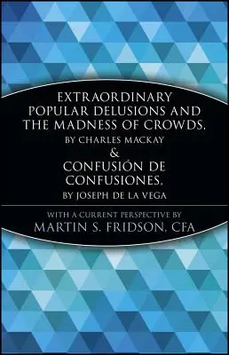 Rendkívüli népi téveszmék és a tömegek őrülete és Confusi3n de Confusiones - Extraordinary Popular Delusions and the Madness of Crowds and Confusi3n de Confusiones