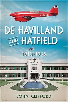 de Havilland és Hatfield: 1910-1935 - de Havilland and Hatfield: 1910-1935