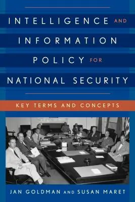 Hírszerzési és információs politika a nemzetbiztonságért: Kulcsfogalmak és fogalmak - Intelligence and Information Policy for National Security: Key Terms and Concepts