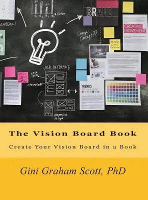 A Vision Board Book: Készítsd el a látomástábládat egy könyvben - The Vision Board Book: Create Your Vision Board in a Book