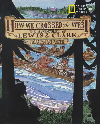 Hogyan keltünk át a Nyugaton: Lewis és Clark kalandjai - How We Crossed the West: The Adventures of Lewis and Clark