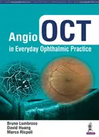 Az angio-OCT a mindennapi szemészeti gyakorlatban - Angio Oct in Everyday Ophthalmic Practice