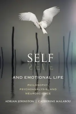 Én és érzelmi élet: Filozófia, pszichoanalízis és idegtudomány - Self and Emotional Life: Philosophy, Psychoanalysis, and Neuroscience