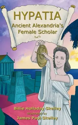 Hypatia - az ókori Alexandria női tudósa - Hypatia - Ancient Alexandria's Female Scholar