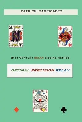 Optimális precíziós váltó: 21. századi licitálás - Optimal Precision Relay: 21st Century Bidding