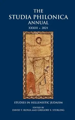 A Studia Philonica évkönyve XXXIII, 2021: Studies in Hellenistic Judaism - The Studia Philonica Annual XXXIII, 2021: Studies in Hellenistic Judaism