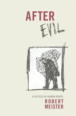 A gonosz után: Az emberi jogok politikája - After Evil: A Politics of Human Rights