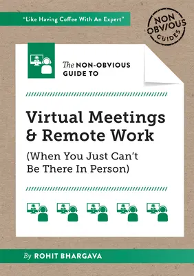 A virtuális találkozók és a távmunka nem egyértelmű útmutatója - The Non-Obvious Guide to Virtual Meetings and Remote Work