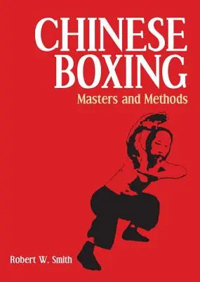 Chinese Boxing: Mesterek és módszerek - Chinese Boxing: Masters and Methods