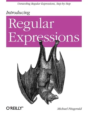 A reguláris kifejezések bemutatása: A reguláris kifejezések kibogozása lépésről lépésre - Introducing Regular Expressions: Unraveling Regular Expressions, Step-By-Step