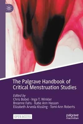 The Palgrave Handbook of Critical Menstruation Studies (A Palgrave kézikönyv a kritikai menstruációkutatásról) - The Palgrave Handbook of Critical Menstruation Studies