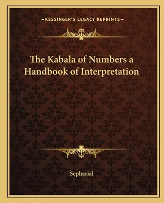 A számok kabbalája - Az értelmezés kézikönyve - The Kabala of Numbers a Handbook of Interpretation