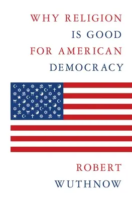 Miért jó a vallás az amerikai demokráciának - Why Religion Is Good for American Democracy