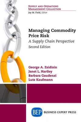 Az árupiaci árkockázat kezelése: Az ellátási lánc perspektívája, második kiadás - Managing Commodity Price Risk: A Supply Chain Perspective, Second Edition