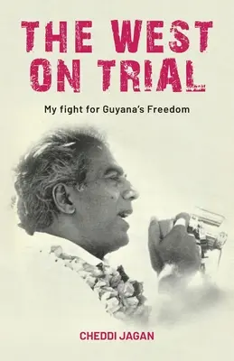 A Nyugat próbára téve: Harcom Guyana szabadságáért - The West On Trial: My Fight for Guyana's Freedom