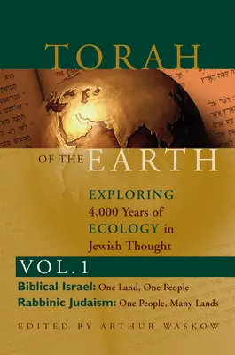 A Föld Tórája 1. kötet: Az ökológia 4000 évének felfedezése a zsidó gondolkodásban: Cionizmus és öko-judaizmus - Torah of the Earth Vol 1: Exploring 4,000 Years of Ecology in Jewish Thought: Zionism & Eco-Judaism