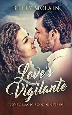 Love's Vigilante: A Sweet & Wholesome Contemporary Romance (A szerelem igazságosztója) - Love's Vigilante: A Sweet & Wholesome Contemporary Romance