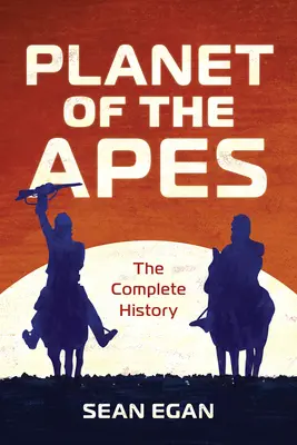 A majmok bolygója: A teljes történet - Planet of the Apes: The Complete History