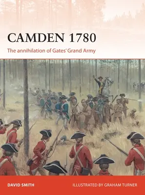 Camden 1780: Gates nagy hadseregének megsemmisítése - Camden 1780: The Annihilation of Gates' Grand Army