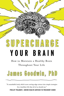 Supercharge Your Brain: Hogyan őrizhetjük meg egészséges agyunkat egész életünkben? - Supercharge Your Brain: How to Maintain a Healthy Brain Throughout Your Life