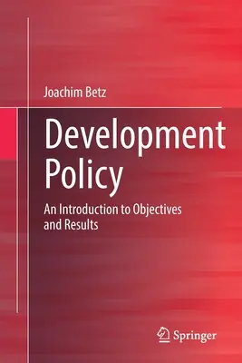 Fejlesztési politika: Bevezetés a célkitűzésekbe és eredményekbe - Development Policy: An Introduction to Objectives and Results