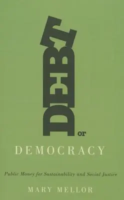 Adósság vagy demokrácia: Közpénzek a fenntarthatóságért és a társadalmi igazságosságért - Debt or Democracy: Public Money for Sustainability and Social Justice