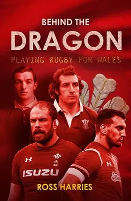 A sárkány mögött: Rögbizni Walesért - Behind the Dragon: Playing Rugby for Wales