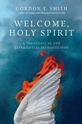 Isten hozott, Szentlélek! Teológiai és tapasztalati bevezetés - Welcome, Holy Spirit: A Theological and Experiential Introduction