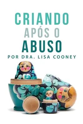 Criando Aps o Abuso (portugál) - Criando Aps o Abuso (Portuguese)