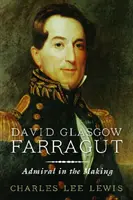 David Glasgow Farragut: Farragut: Admirális a készülődésben - David Glasgow Farragut: Admiral in the Making