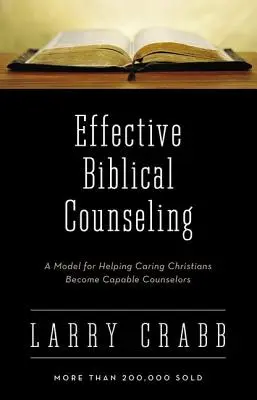 Hatékony bibliai tanácsadás: Egy modell, amely segít a gondoskodó keresztényeknek, hogy alkalmas tanácsadókká váljanak - Effective Biblical Counseling: A Model for Helping Caring Christians Become Capable Counselors