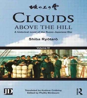 Felhők a domb felett: Az orosz-japán háború történelmi regénye, 4. kötet - Clouds Above the Hill: A Historical Novel of the Russo-Japanese War, Volume 4