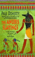 Anubisz-gyilkosságok (Amerotke Rejtélyek, 3. könyv) - Gyilkosság, rejtély és intrika az ókori Egyiptomban - Anubis Slayings (Amerotke Mysteries, Book 3) - Murder, mystery and intrigue in Ancient Egypt