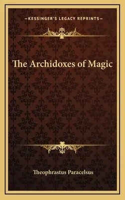 A mágia archidoxonjai - The Archidoxes of Magic