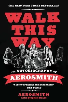 Walk This Way: Az Aerosmith önéletrajza - Walk This Way: The Autobiography of Aerosmith