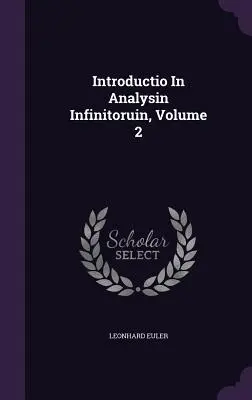 Introductio in Analysin Infinitoruin, 2. kötet - Introductio in Analysin Infinitoruin, Volume 2