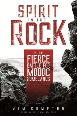 Szellem a sziklában: A Modoc szülőföldekért folytatott ádáz küzdelem - Spirit in the Rock: The Fierce Battle for Modoc Homelands